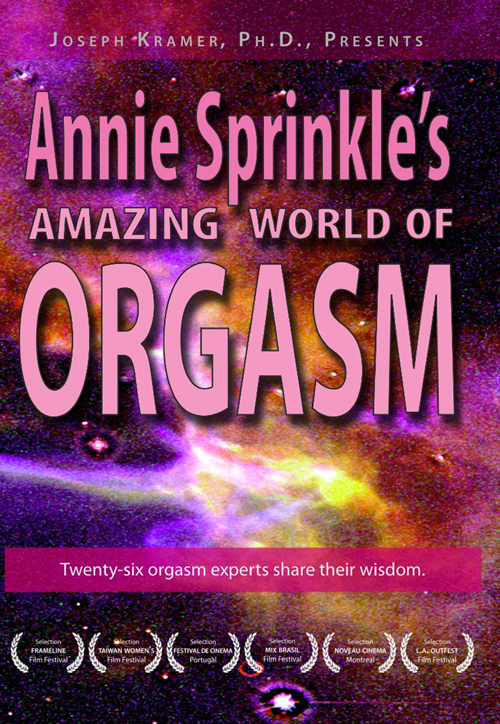 Annie Sprinkles Amazing World of Orgasm amazing orgasm front cover Annie Sprinkles Amazing World of Orgasm