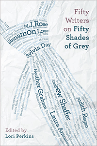 Fifty Writers on Fifty Shades of Grey, Lori Perkins, ed. fifty writers on fifty shades of grey Between the Covers reading series: Fifty Writers on Fifty Shades of Grey, Fri, Dec. 7th